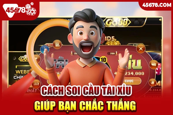 Cách soi cầu tài xỉu giúp bạn chắc thắng