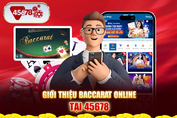 Giới thiệu baccarat online tại 45678 