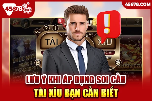 Lưu ý khi áp dụng soi cầu tài xỉu bạn cần biết