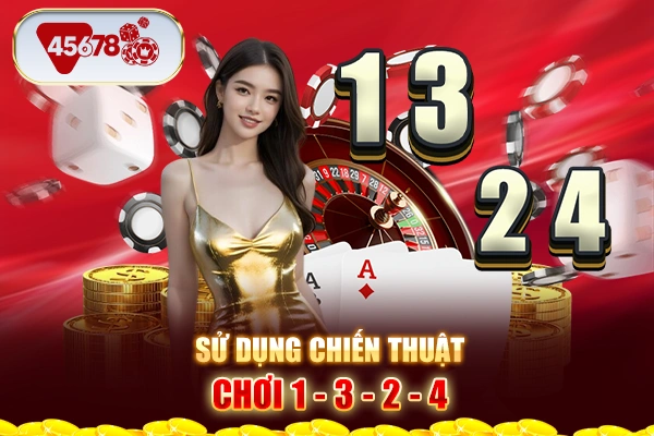 Sử dụng chiến thuật chơi 1 - 3 - 2 - 4