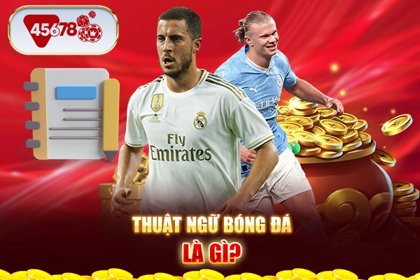 Thuật ngữ bóng đá là gì?