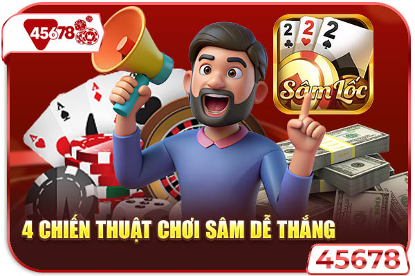 4 chiến thuật chơi sâm dễ thắng