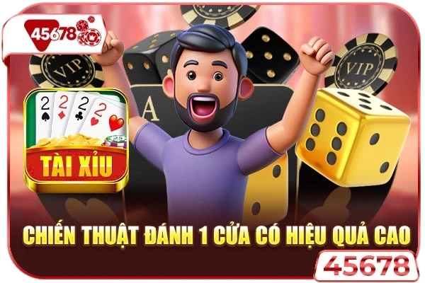 Chiến thuật đánh 1 cửa có hiệu quả cao