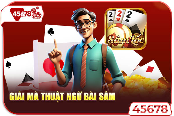 Giải mã thuật ngữ bài sâm