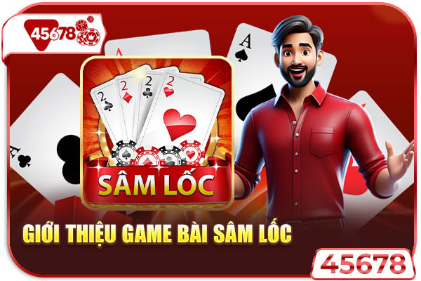 Giới thiệu game bài sâm lốc