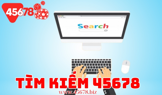    Tìm Kiếm 45678: Công Cụ Hỗ Trợ Tìm Kiếm Thông Tin Đa Dạng và Hiệu Quả Từ Trang 45678